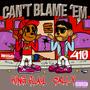 Can't Blame Em (Explicit)