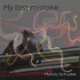 My Last Mistake