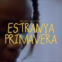 Estranya Primavera