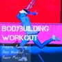 Bodybuilding Workout - Jogging Running Deep Workout Dance Music for Sport Session with House Electro Techno Sounds