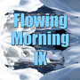 Flowing Morning, Vol. 9