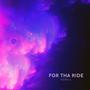 FOR THA RIDE (Explicit)