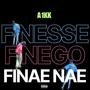 Finesse, Finego, Finae Nae (Explicit)