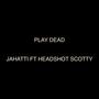 Play Dead (Explicit)