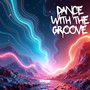 Dance with the Groove