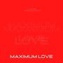 Maximum Love (Explicit)