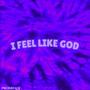 I Feel Like God (Explicit)