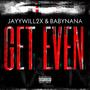 Get Even (feat. BabyNana) [Explicit]