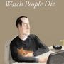 Watch People Die (Explicit)