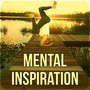 Mental Inspiration – Mindfulness Meditation, Zen Music, Reiki Healing, Mantras, Harmony & Serenity,