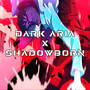 SHADOWBORN x DARK ARIA <LV2> 