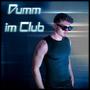 Dumm im Club (Explicit)