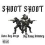 SHOOT SHOOT (feat. Big Dawg Grimmey) [Explicit]