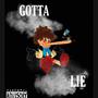 Gotta Lie (Explicit)