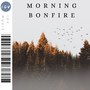 Morning Bonfire