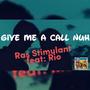 Give Me a Call Nuh (feat. Rio)