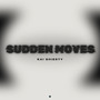 Sudden Moves (Explicit)