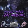 Isso Não Vai Mudar (Explicit)