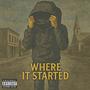 Where It Started (Explicit)