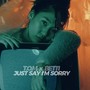 Just Say I'm Sorry