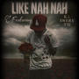 Like Nah Nah (feat. K.i., Swerv & T30)