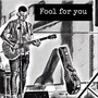 Fool For You