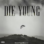 DIE YOUNG (Explicit)