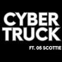 CYBER TRUCK! (feat. 05 Scottie) [Explicit]