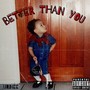 Better Than You (Explicit)