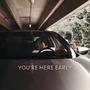 You're Here Early (Explicit)