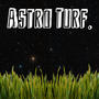 ASTRO TURF. (Explicit)