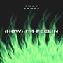 (Høw)-i’m-feelin [Explicit]