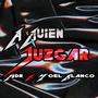 A quien juzgar (feat. Yoel Blanco)