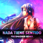 Nada Tiene Sentido (Freqmasher Remix)