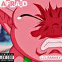 Afraid (Explicit)