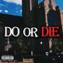 Do Or Die (feat. Loot_Moss & Bubbatah) [Explicit]