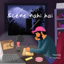 Scene Nahi Hai (Explicit)