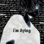 i'm dying (Explicit)