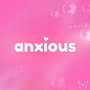 Anxious