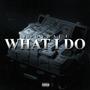 WHAT I DO (Explicit)