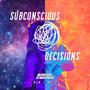 Subconscious Decisions (feat. Shawn Draco)