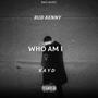 WHO AM I (feat. KAY D) [Explicit]