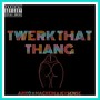 Twerk That Thang (feat. Arko the Unique & Jeysense) [Explicit]