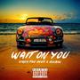 Wait On You (feat. Glxbal) [Explicit]