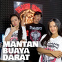 MANTAN BUAYA DARAT (Remix Version)