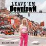 Leave 'em Downtown