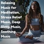 Relaxing Music for Meditation, Stress Relief Music, Deep Sleep Music, Soothing Music