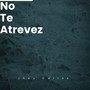 No Te Atrevez