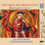 Jacopo da Bologna: Madrigali e cacce