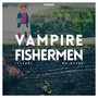 Vampire Fishermen (Clean)